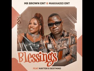Mr Brown Ent, Blessings, Makhadzi, Mayten, BestMind, mp3, download, datafilehost, toxicwap, fakaza, Afro House, Afro House 2025, Afro House Mix, Afro House Music, Afro Tech, House Music