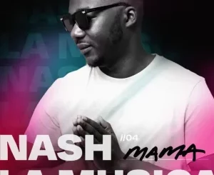 Nash La Musica, Mama, mp3, download, datafilehost, toxicwap, fakaza, Afro House, Afro House 2025, Afro House Mix, Afro House Music, Afro Tech, House Music