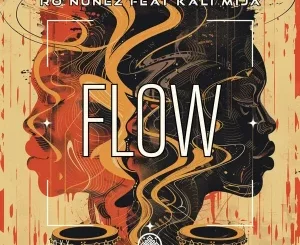 Nunez, Kali Mija, Flow, download ,zip, zippyshare, fakaza, EP, datafilehost, album, Afro House, Afro House 2025, Afro House Mix, Afro House Music, Afro Tech, House Music