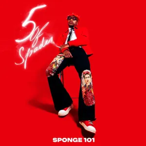 Sponge 101, 5 OF SPADES, download, zip, zippyshare, fakaza, EP, datafilehost, album, House Music, Amapinao, Amapiano 2025, Amapiano Mix, Amapiano Music