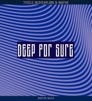 Tito2.0, Deep For Sure, download ,zip, zippyshare, fakaza, EP, datafilehost, album, Soulful House Mix, Soulful House, Soulful House Music, House Music