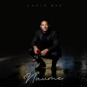 Uncle Bae, Naume, download,zip, zippyshare, fakaza, EP, datafilehost, album, House Music, Amapiano, Amapiano 2025, Amapiano Mix, Amapiano Music