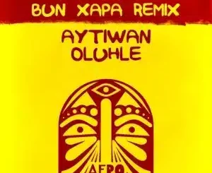 Aytiwan, Bayambiza, Bun Xapa Remix, Oluhle, mp3, download, datafilehost, toxicwap, fakaza, Afro House, Afro House 2025, Afro House Mix, Afro House Music, Afro Tech, House Music