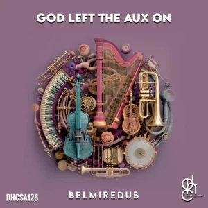 BelmireDub, God Left The Aux On, download ,zip, zippyshare, fakaza, EP, datafilehost, album, Deep House Mix, Deep House, Deep House Music, Deep Tech, Afro Deep Tech, House Music