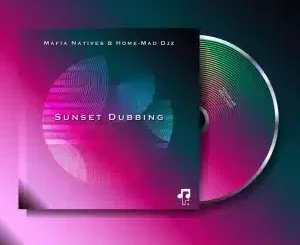 Mafia Natives, Sunset Dubbing, Deeper Dub Mix, Home-Mad Djz, mp3, download, datafilehost, toxicwap, fakaza, Deep House Mix, Deep House, Deep House Music, Deep Tech, Afro Deep Tech, House Music