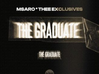 Msaro, Thee Exclusive, The Graduate, download, zip, zippyshare, fakaza, EP, datafilehost, album, House Music, Amapinao, Amapiano 2026, Amapiano Mix, Amapiano Music
