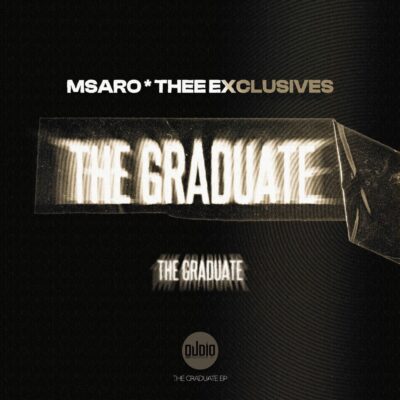 Msaro, Thee Exclusive, The Graduate, download, zip, zippyshare, fakaza, EP, datafilehost, album, House Music, Amapinao, Amapiano 2026, Amapiano Mix, Amapiano Music