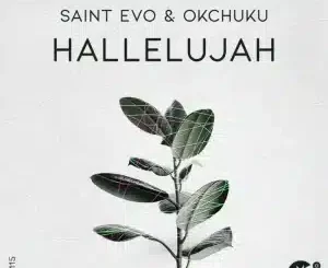 Saint Evo, Hallelujah, OKCHUKU, mp3, download, datafilehost, toxicwap, fakaza, Afro House, Afro House 2026, Afro House Mix, Afro House Music, Afro Tech, House Music
