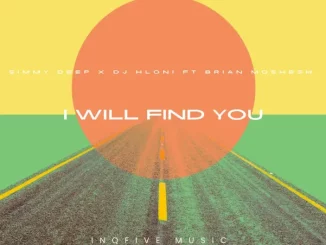 Simmy Deep, I WILL FIND YOU, DJ Hloni, Brian Moshesh, mp3, download, datafilehost, toxicwap, fakaza, Soulful House Mix, Soulful House, Soulful House Music, House Music