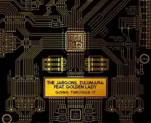 The Jargons, Going through it, Main Mix, ZuluMafia, Golden Lady, mp3, download, datafilehost, toxicwap, fakaza, Deep House Mix, Deep House, Deep House Music, Deep Tech, Afro Deep Tech, House Music