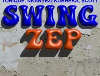 Tonique, Swing Zep, Nkanyezi Kubheka, SCOTT, mp3, download, datafilehost, toxicwap, fakaza,House Music, Amapiano, Amapiano 2026, Amapiano Mix, Amapiano Music