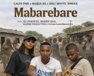Calto PHB, Mabarebare, Naqua SA, Zoli White Smoke, mp3, download, datafilehost, toxicwap, fakaza,House Music, Amapiano, Amapiano 2026, Amapiano Mix, Amapiano Music