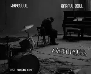 Hypesoul, Broken Pieces, Earful Soul, Nkosana Keys, mp3, download, datafilehost, toxicwap, fakaza, Afro House, Afro House 2026, Afro House Mix, Afro House Music, Afro Tech, House Music