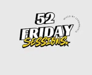 Leo Da Musiq, Friday Sessions 52, mp3, download, datafilehost, toxicwap, fakaza,House Music, Amapiano, Amapiano 2026, Amapiano Mix, Amapiano Music