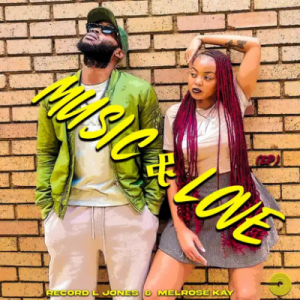 Record L Jones, Melrose Kay, Music, Love, download, zip, zippyshare, fakaza, EP, datafilehost, album, House Music, Amapinao, Amapiano 2026, Amapiano Mix, Amapiano Music