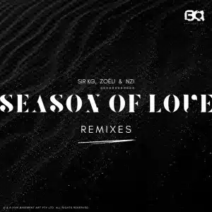 Sir KG, Season of Love, Remixes, Zoëli, Nzi, download ,zip, zippyshare, fakaza, EP, datafilehost, album, Afro House, Afro House 2026, Afro House Mix, Afro House Music, Afro Tech, House Music