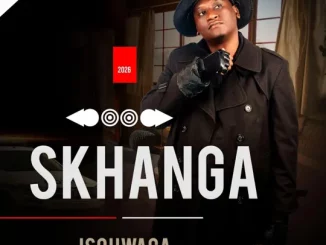 Skhanga, ISQHWAGA, download ,zip, zippyshare, fakaza, EP, datafilehost, album, Maskandi Songs, Maskandi, Maskandi Mix, Maskandi Music, Maskandi Classics