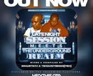 Tebogo TBN, Late Night Sessions Meets The Underground Realm, Soulistic TJ, mp3, download, datafilehost, toxicwap, fakaza,House Music, Amapiano, Amapiano 2026, Amapiano Mix, Amapiano Music