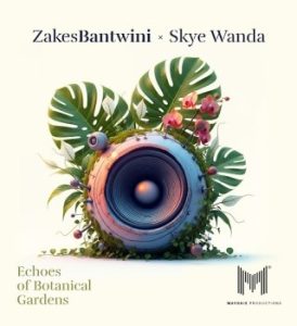 Zakes Bantwini, Echoes Of Botanical Gardens, download ,zip, zippyshare, fakaza, EP, datafilehost, album, Afro House, Afro House 2026, Afro House Mix, Afro House Music, Afro Tech, House Music