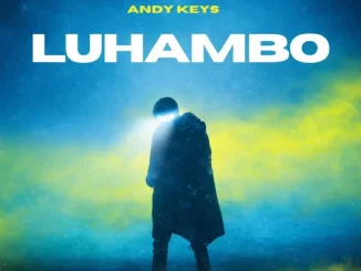 Andy Keys, Luhambo, download,zip, zippyshare, fakaza, EP, datafilehost, album, House Music, Amapiano, Amapiano 2025, Amapiano Mix, Amapiano Music