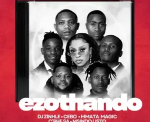 DJ Zinhle, Ezothando, Cebo, Mmata Magic, C'phe SA, Msindo'listo, Thobani White, Nayvee Womculo, mp3, download, datafilehost, toxicwap, fakaza,House Music, Amapiano, Amapiano 2026, Amapiano Mix, Amapiano Music