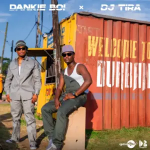 Dankie Boi, DJ Tira, Welcome to Durban, download ,zip, zippyshare, fakaza, EP, datafilehost, album, Gqom Beats, Gqom Songs, Gqom Music, Gqom Mix, House Music