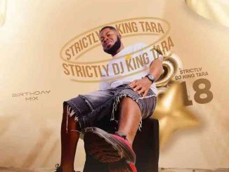 Dj King Tara, Strictly, Dj King Tara Vol.18, mp3, download, datafilehost, toxicwap, fakaza,House Music, Amapiano, Amapiano 2026, Amapiano Mix, Amapiano Music