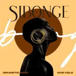 Drumetic Boyz, Sazi Cele, Sibonge, download ,zip, zippyshare, fakaza, EP, datafilehost, album, Afro House, Afro House 2026, Afro House Mix, Afro House Music, Afro Tech, House Music