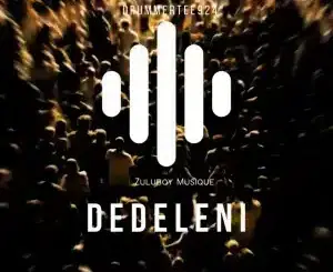 DrummeRTee924, Dedeleni, ZuluBoy Musique, mp3, download, datafilehost, toxicwap, fakaza,House Music, Amapiano, Amapiano 2026, Amapiano Mix, Amapiano Music