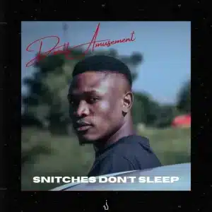 Dwell Amusement, Snitches Don't Sleep, download ,zip, zippyshare, fakaza, EP, datafilehost, album, Deep House Mix, Deep House, Deep House Music, Deep Tech, Afro Deep Tech, House Music