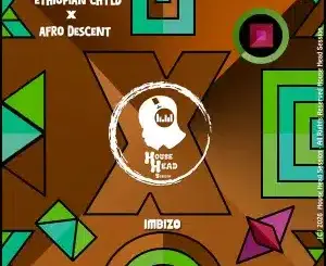 Ethiopian Chyld, Imbizo, Afro Descent, mp3, download, datafilehost, toxicwap, fakaza, Afro House, Afro House 2026, Afro House Mix, Afro House Music, Afro Tech, House Music
