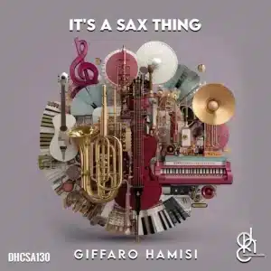 GIFFARO HAMISI, It's A Sax Thing, download ,zip, zippyshare, fakaza, EP, datafilehost, album, Deep House Mix, Deep House, Deep House Music, Deep Tech, Afro Deep Tech, House Music