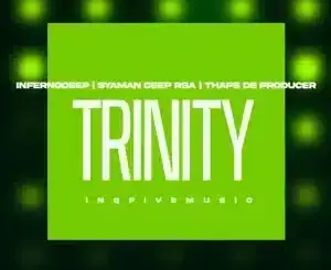 InfernoDeep, Syaman Deep RSA, Thaps De Producer, TRINITY, download ,zip, zippyshare, fakaza, EP, datafilehost, album, Deep House Mix, Deep House, Deep House Music, Deep Tech, Afro Deep Tech, House Music