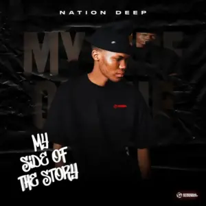 Nation Deep, My Side Of The Story, download, zip, zippyshare, fakaza, EP, datafilehost, album, House Music, Amapinao, Amapiano 2026, Amapiano Mix, Amapiano Music