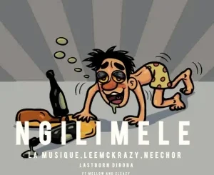 Neechor, Ngilimele, La Musique, LeeMcKraz, Mellow, Sleazy, LastbornDiroba, mp3, download, datafilehost, toxicwap, fakaza,House Music, Amapiano, Amapiano 2025, Amapiano Mix, Amapiano Music