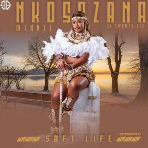 Nkosazana Minnie, Soft Life, download ,zip, zippyshare, fakaza, EP, datafilehost, album, Maskandi Songs, Maskandi, Maskandi Mix, Maskandi Music, Maskandi Classics