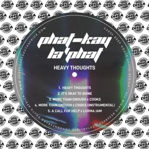 Phat-Kay La’Phat, Heavy Thoughts, download ,zip, zippyshare, fakaza, EP, datafilehost, album, Deep House Mix, Deep House, Deep House Music, Deep Tech, Afro Deep Tech, House Music
