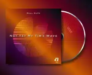 Real NuZz, Not Yet My Time Wave, download ,zip, zippyshare, fakaza, EP, datafilehost, album, Deep House Mix, Deep House, Deep House Music, Deep Tech, Afro Deep Tech, House Music