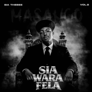 Sia_TheBee, Sia Wara Fela Vol. 2, download, zip, zippyshare, fakaza, EP, datafilehost, album, House Music, Amapinao, Amapiano 2026, Amapiano Mix, Amapiano Music