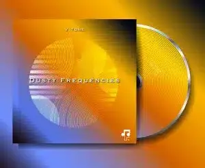 V.Tone, Dusty Frequencies, download ,zip, zippyshare, fakaza, EP, datafilehost, album, Deep House Mix, Deep House, Deep House Music, Deep Tech, Afro Deep Tech, House Music