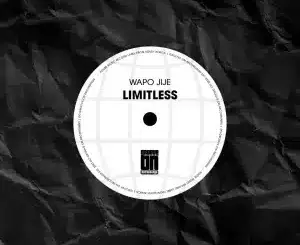 WAPO Jije, Limitless, mp3, download, datafilehost, toxicwap, fakaza, Afro House, Afro House 2026, Afro House Mix, Afro House Music, Afro Tech, House Music