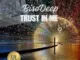 BisoDeep, Trust in Me,download ,zip, zippyshare, fakaza, EP, datafilehost, album, Deep House Mix, Deep House, Deep House Music, Deep Tech, Afro Deep Tech, House Music