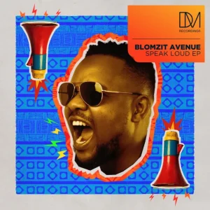 Blomzit Avenue, Speak Loud, download ,zip, zippyshare, fakaza, EP, datafilehost, album, Deep House Mix, Deep House, Deep House Music, Deep Tech, Afro Deep Tech, House Music