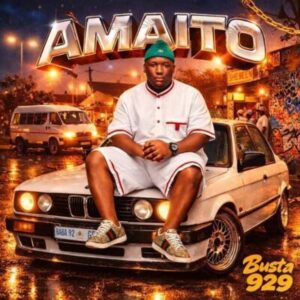 Busta 929, AMAITO, download, zip, zippyshare, fakaza, EP, datafilehost, album, House Music, Amapinao, Amapiano 2026, Amapiano Mix, Amapiano Music