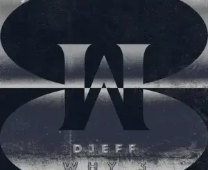 DJEFF, WHY 3, mp3, download, datafilehost, toxicwap, fakaza, Afro House, Afro House 2026, Afro House Mix, Afro House Music, Afro Tech, House Music