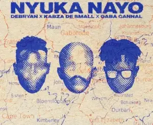DeBryan, Nyuka Nayo, Kabza De Small, Gaba Cannal, mp3, download, datafilehost, toxicwap, fakaza,House Music, Amapiano, Amapiano 2026, Amapiano Mix, Amapiano Music