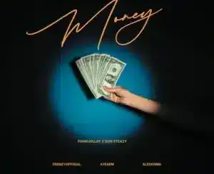 Frenzyoffixial, Money, Don Steazy, Ayesem, SleekOMG, PIANOJOLLOF, mp3, download, datafilehost, toxicwap, fakaza,House Music, Amapiano, Amapiano 2026, Amapiano Mix, Amapiano Music