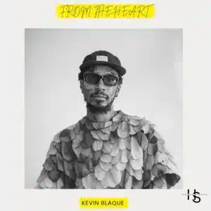 Kevin BlaQue, From The Heart, download ,zip, zippyshare, fakaza, EP, datafilehost, album, Deep House Mix, Deep House, Deep House Music, Deep Tech, Afro Deep Tech, House Music