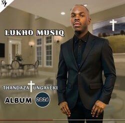 LUKHO MUSIQ, THANDAZA UNGAYEKI,download ,zip, zippyshare, fakaza, EP, datafilehost, album, Maskandi Songs, Maskandi, Maskandi Mix, Maskandi Music, Maskandi Classics