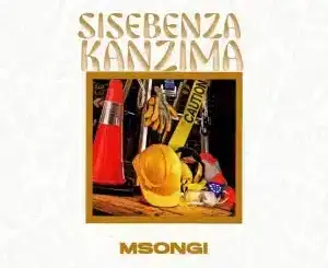 Msongi, Sisebenza Kanzima, mp3, download, datafilehost, toxicwap, fakaza, Afro House, Afro House 2026, Afro House Mix, Afro House Music, Afro Tech, House Music